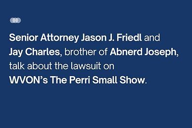 The Perri Small Show: Senior Attorney Jason J. Friedl and Jay Charles discuss Abnerd Joseph lawsuit