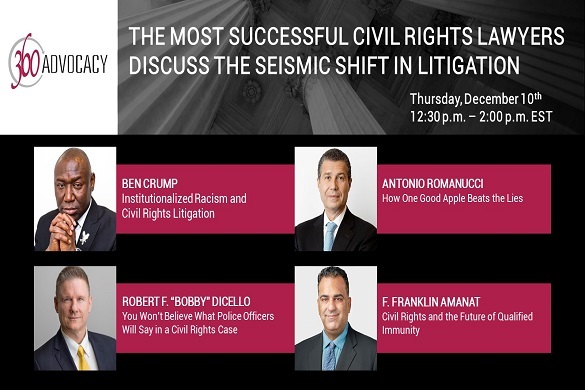 360 Advocacy Webinar, December 10, 2020: The Most Successful Civil Rights Lawyers Discuss the Seismic Shift in Litigation. An esteemed panel of nationally